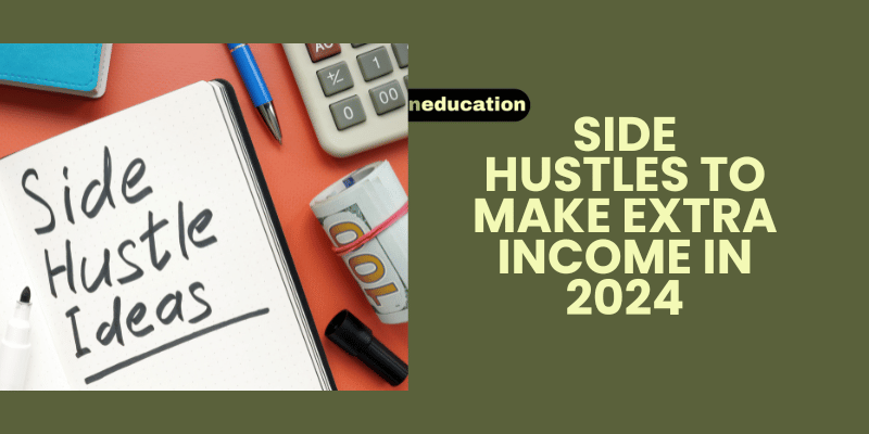 Side Hustles To Make Extra Income In 2024