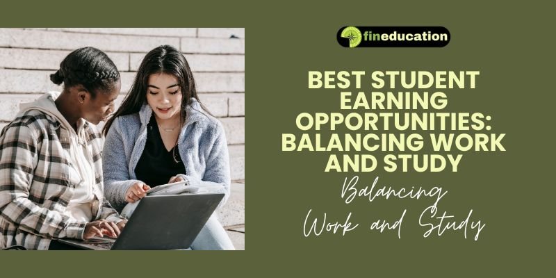 Best Student Earning Opportunities Balancing Work and Study Balancing Work and Study