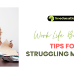 Achieving Work-Life Balance: Practical Tips for Struggling Mothers