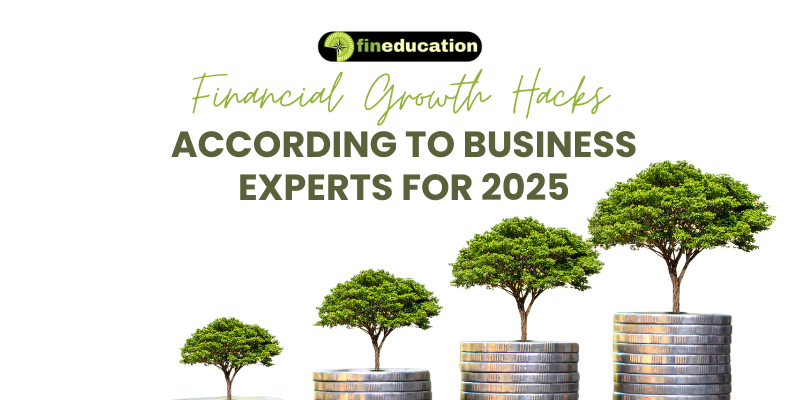 Financial Growth Hacks According to Business Experts for 2025