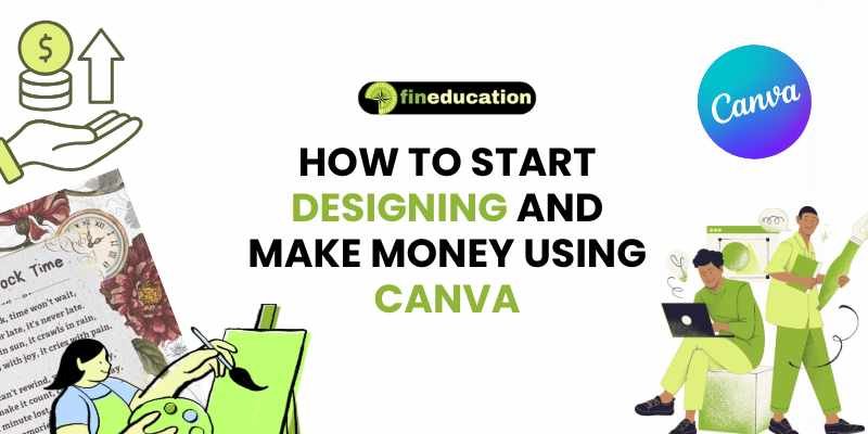How to Start Designing and Make Money Using Canva